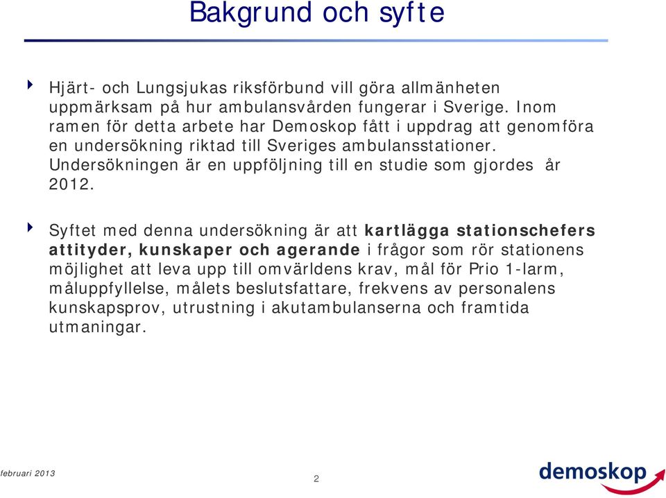 Undersökningen är en uppföljning till en studie som gjordes år 212.