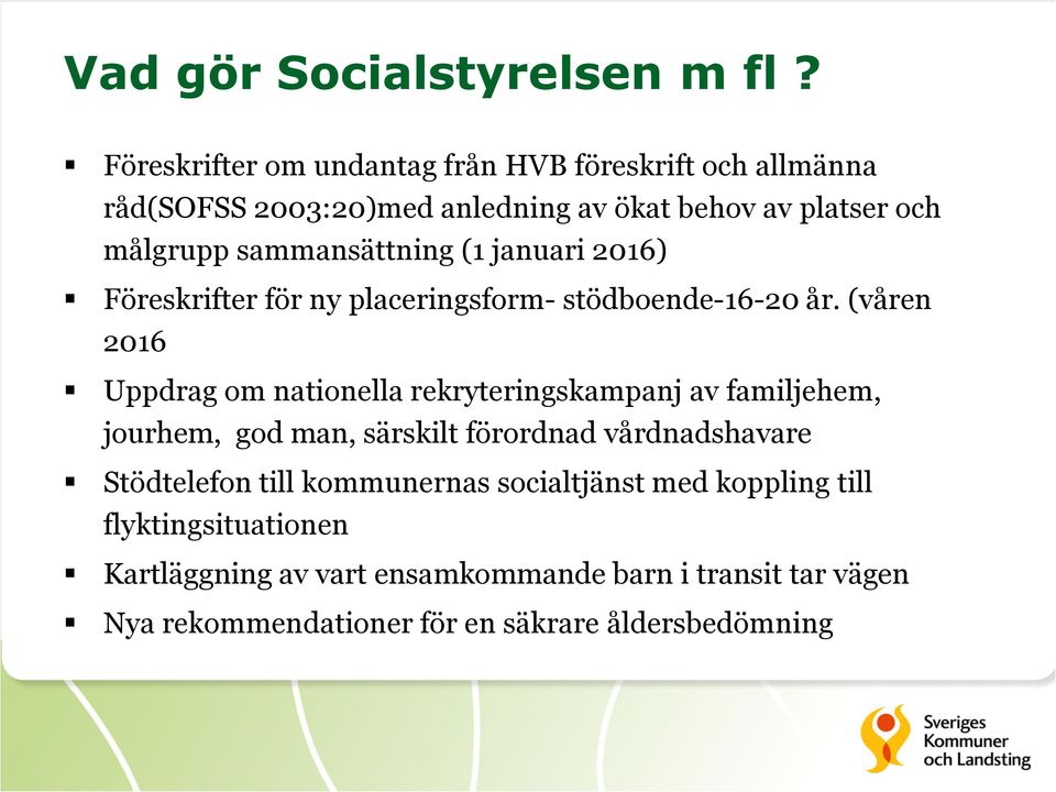 sammansättning (1 januari 2016) Föreskrifter för ny placeringsform- stödboende-16-20 år.
