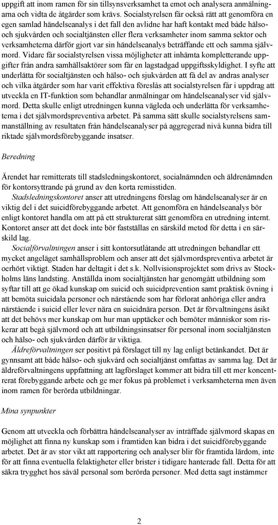 sektor och verksamheterna därför gjort var sin händelseanalys beträffande ett och samma självmord.