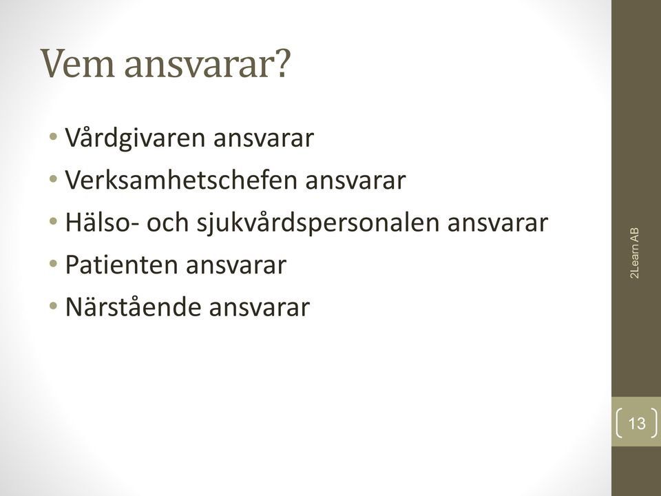 Verksamhetschefen ansvarar Hälso-