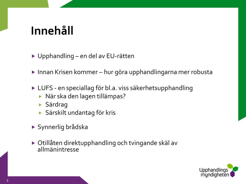 Särdrag Särskilt undantag för kris Synnerlig brådska Otillåten