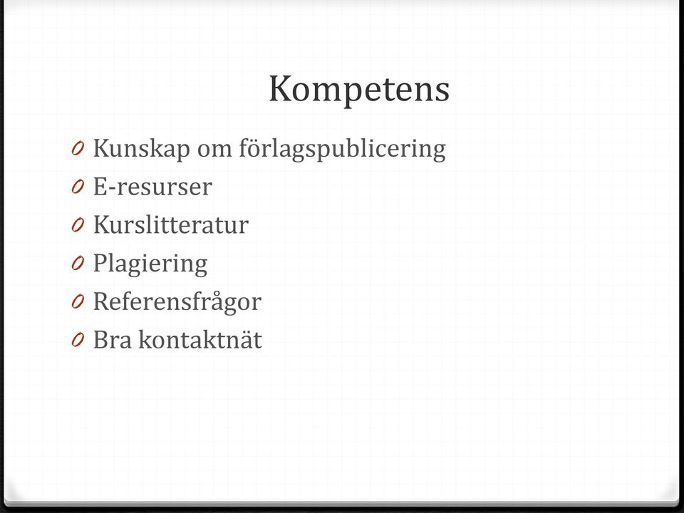 E-resurser 0 Kurslitteratur 0