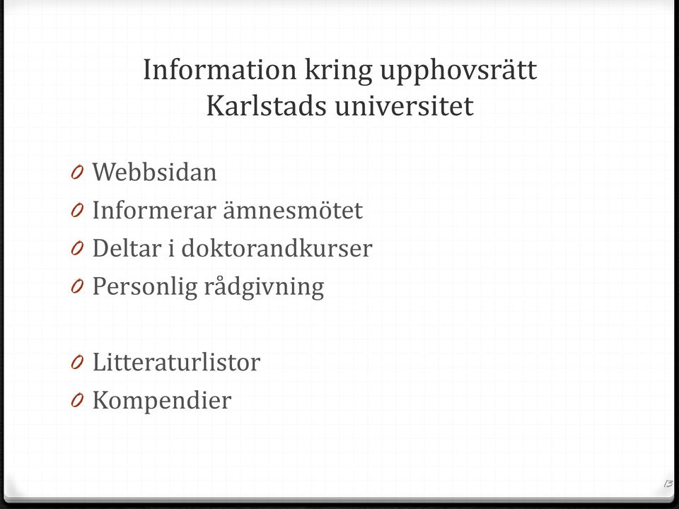 ämnesmötet 0 Deltar i doktorandkurser 0