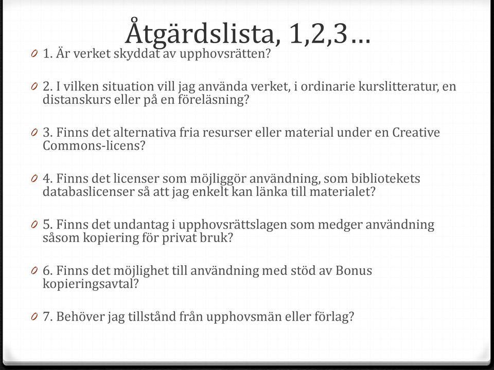 Finns det alternativa fria resurser eller material under en Creative Commons-licens? 0 4.