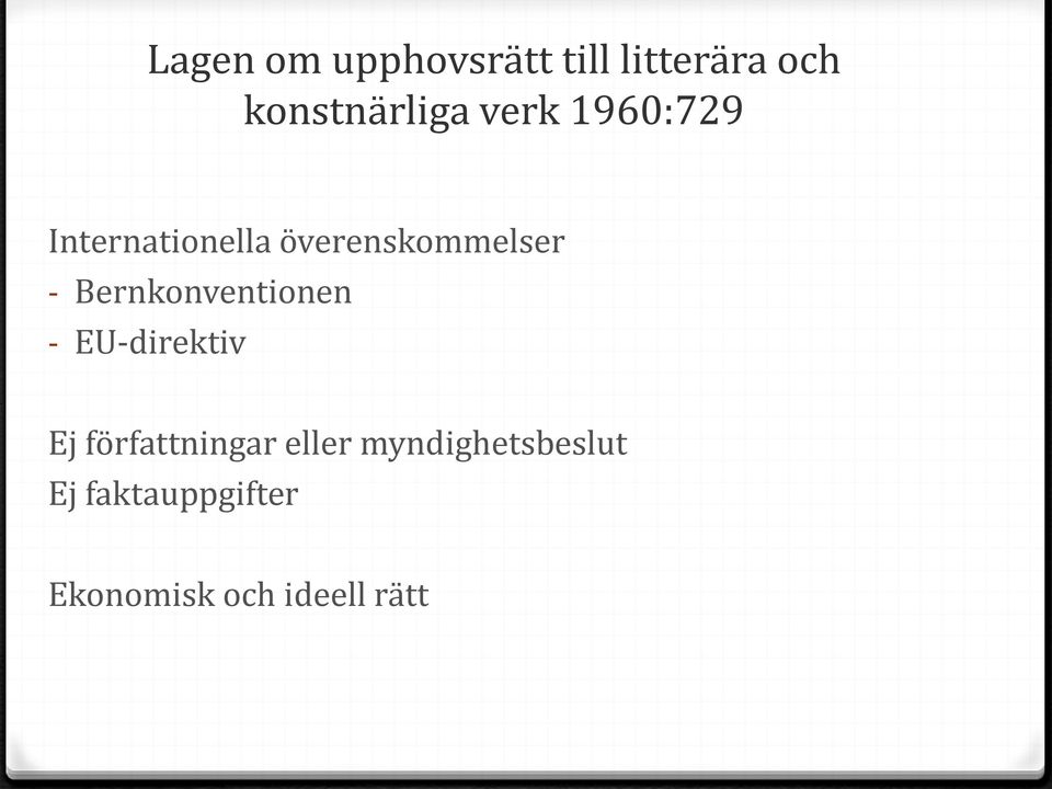 Bernkonventionen - EU-direktiv Ej författningar eller