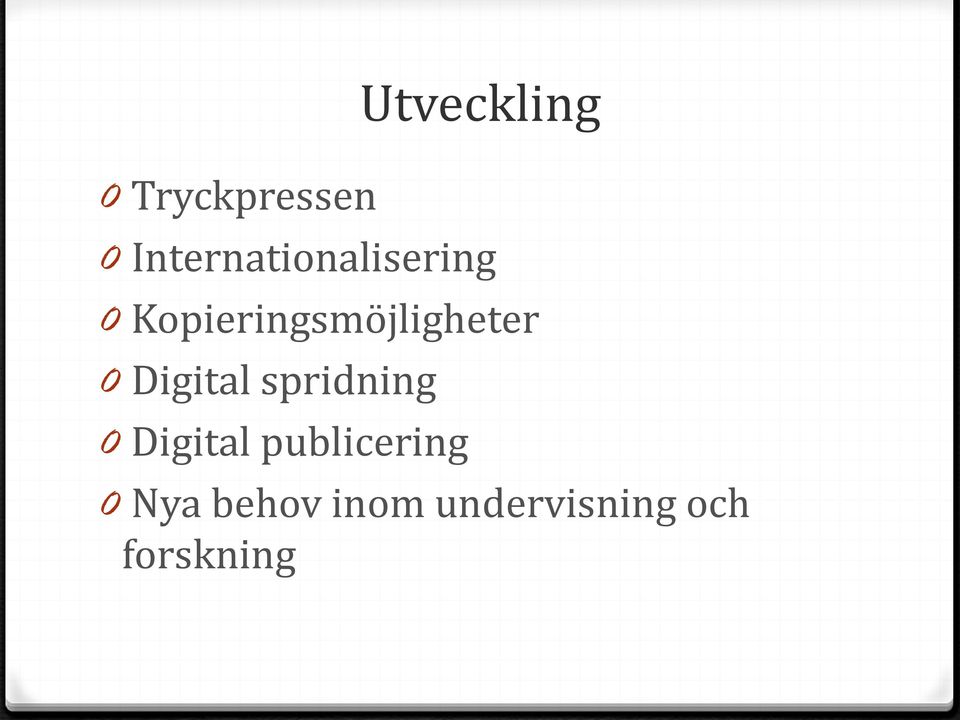 Kopieringsmöjligheter 0 Digital