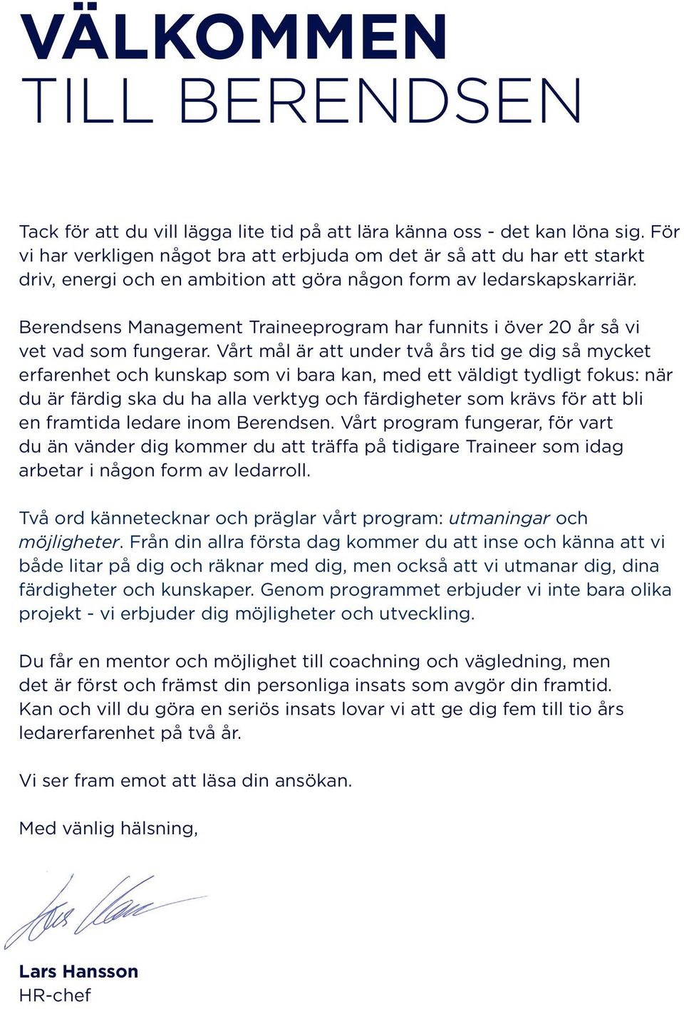 Berendsens Management Traineeprogram har funnits i över 20 år så vi vet vad som fungerar.