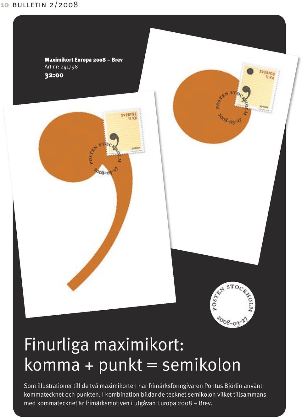 frimärksformgivaren Pontus Björlin använt kommatecknet och punkten.