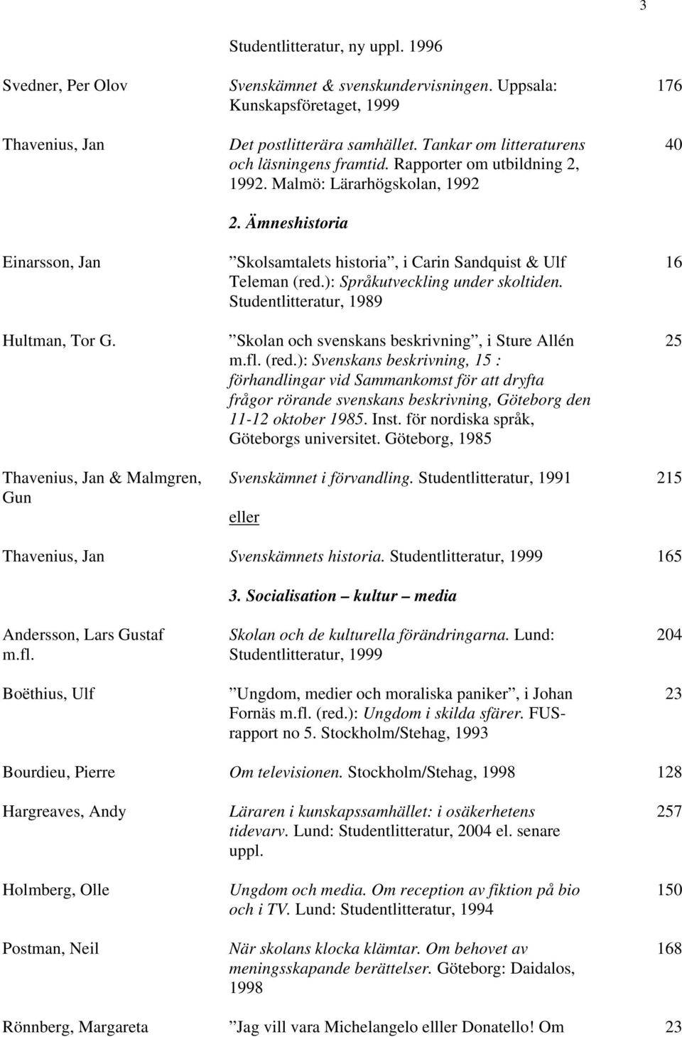 Ämneshistoria Skolsamtalets historia, i Carin Sandquist & Ulf Teleman (red.