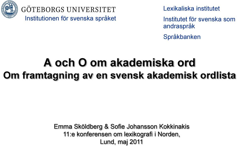 framtagning av en svensk akademisk ordlista Emma Sköldberg & Sofie