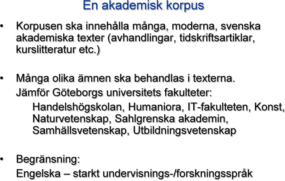 Jämför Göteborgs universitets fakulteter: Handelshögskolan, Humaniora, IT-fakulteten, Konst,