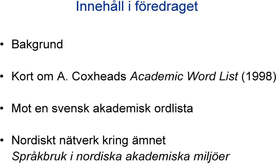 svensk akademisk ordlista Nordiskt nätverk