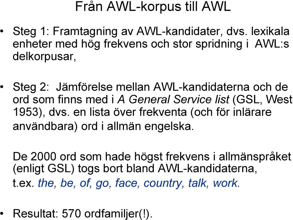 som finns med i A General Service list (GSL, West 1953), dvs.