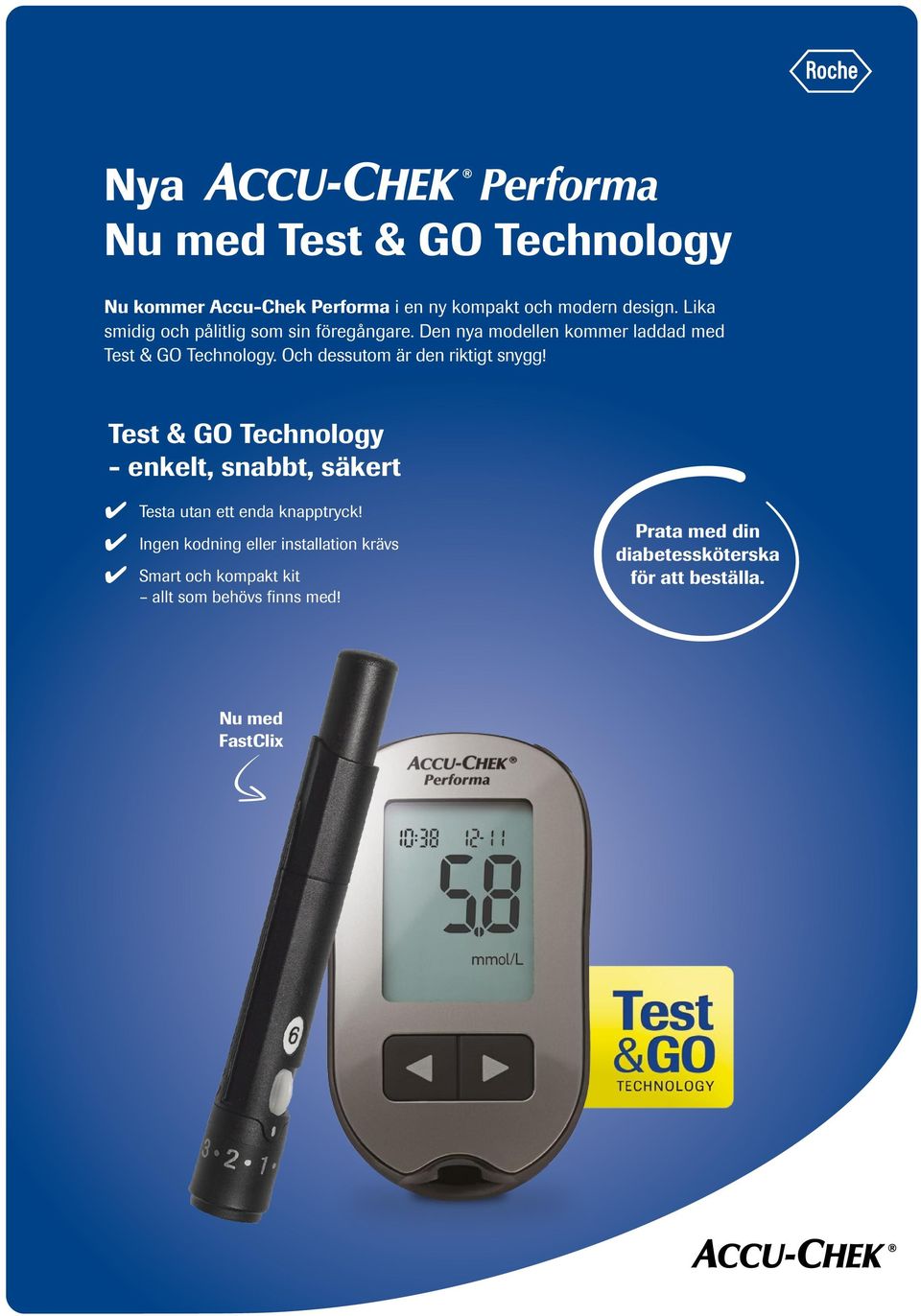 Och dessutom är den riktigt snygg! Test & GO Technology - enkelt, snabbt, säkert Testa utan ett enda knapptryck!