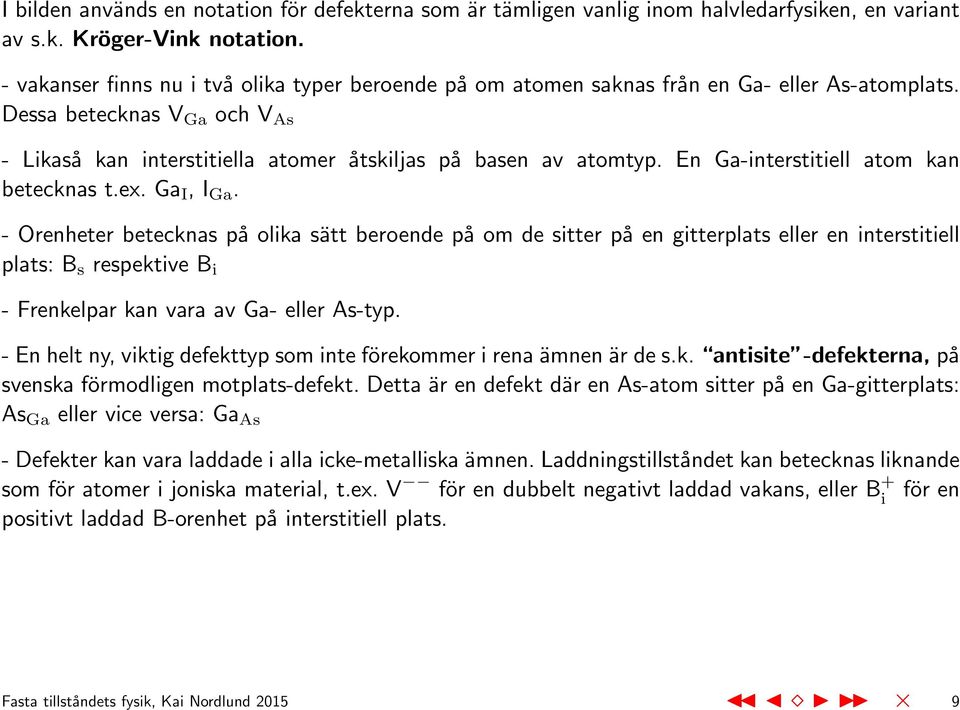 En Ga-interstitiell atom kan betecknas t.ex. Ga I, I Ga.