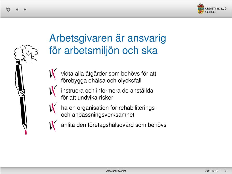 anställda för att undvika risker ha en organisation för rehabiliteringsoch