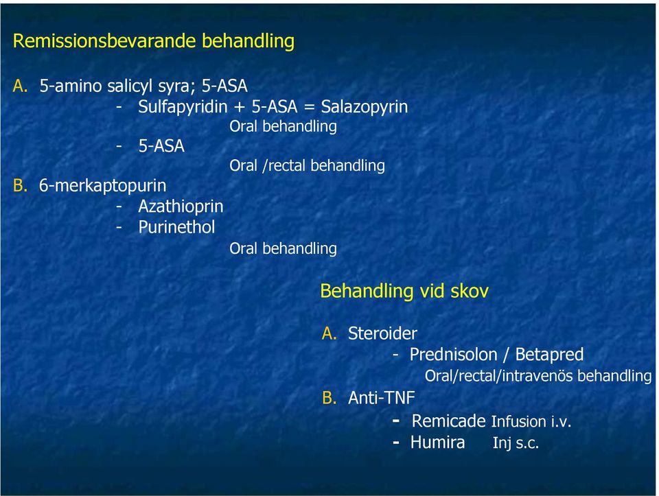 Oral /rectal behandling B.