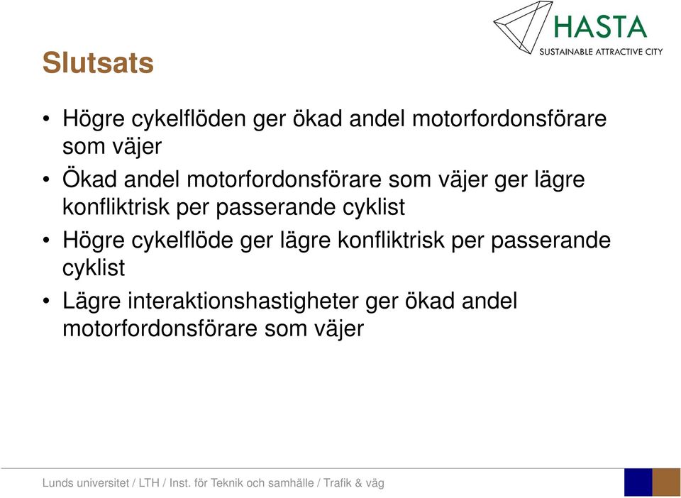 passerande cyklist Högre cykelflöde ger lägre konfliktrisk per passerande