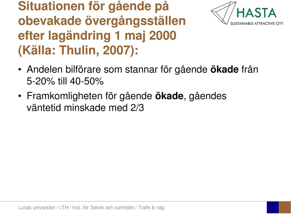 bilförare som stannar för gående ökade från 5-20% till