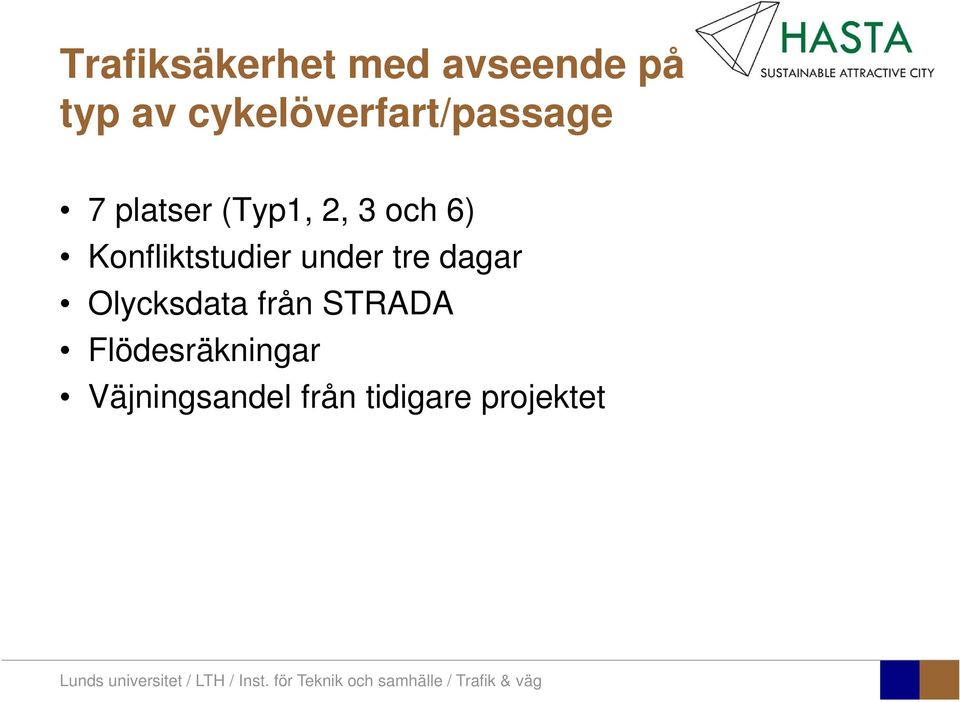 6) Konfliktstudier under tre dagar Olycksdata