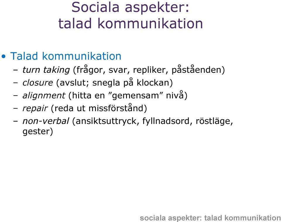 alignment (hitta en gemensam nivå) repair (reda ut missförstånd) non-verbal