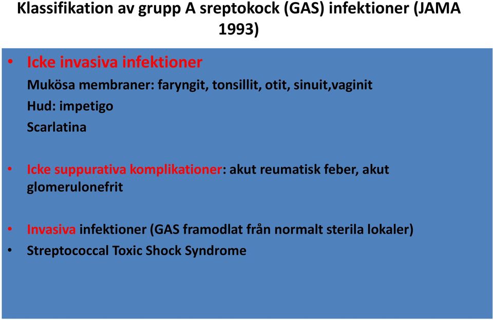 Scarlatina Icke suppurativa komplikationer: akut reumatisk feber, akut glomerulonefrit