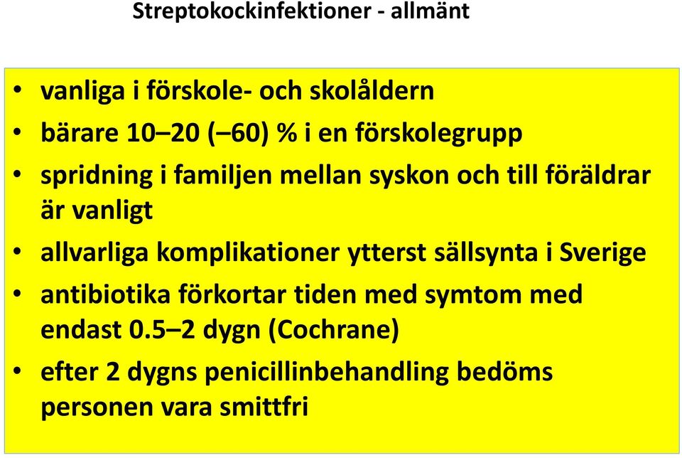 allvarliga komplikationer ytterst sällsynta i Sverige antibiotika förkortar tiden med