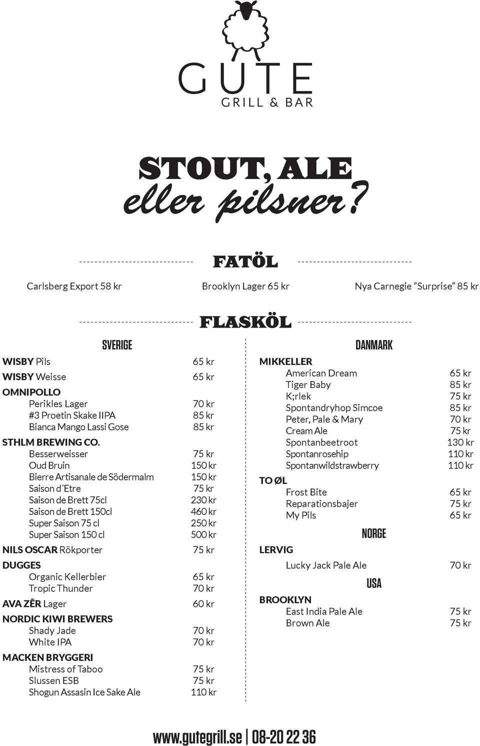 Besserweisser Oud Bruin Bierre Artisanale de Södermalm Saison d Etre Saison de Brett 75cl Saison de Brett 150cl Super Saison 75 cl Super Saison 150 cl NILS OSCAR Rökporter DUGGES Organic Kellerbier