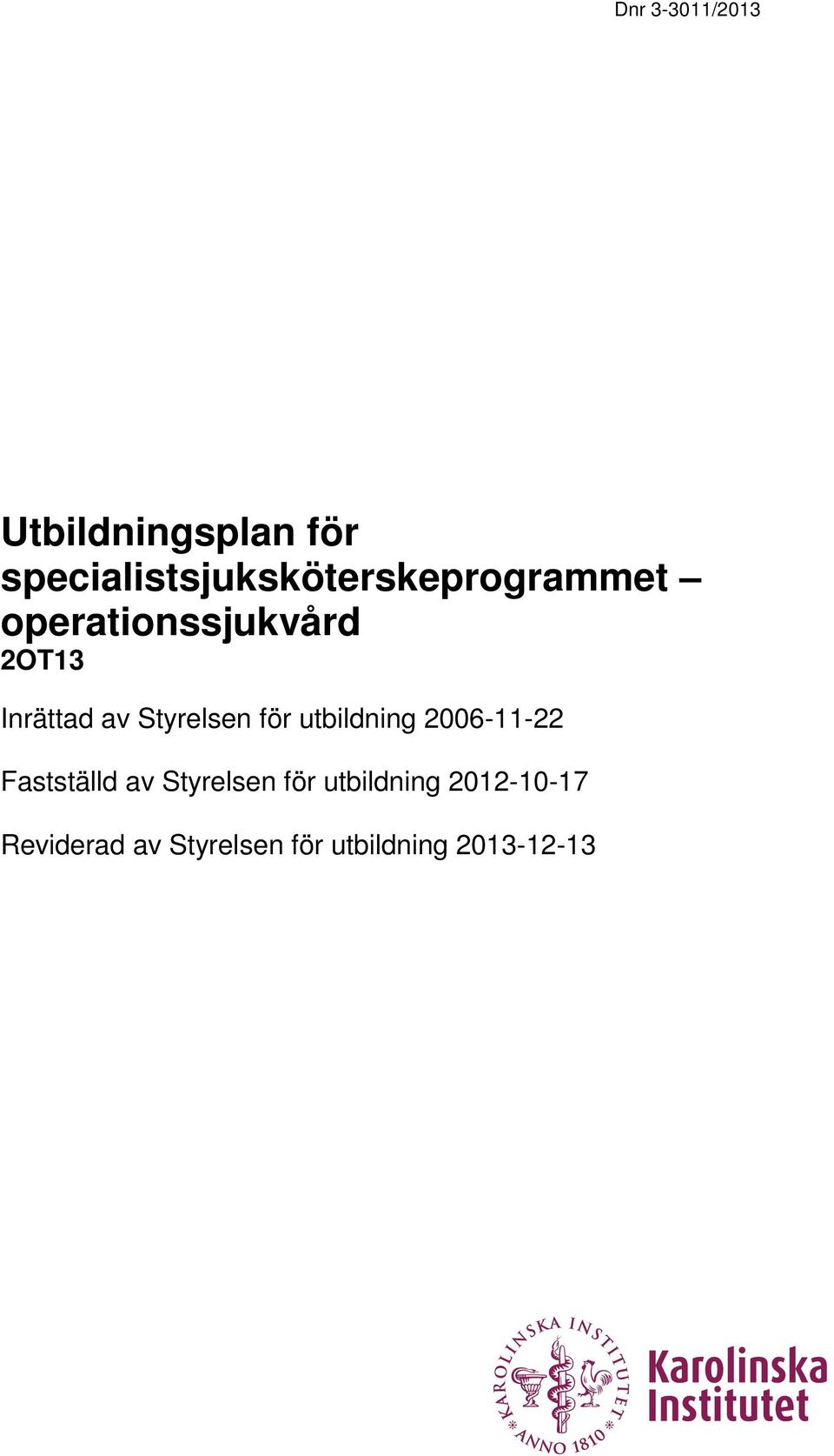 Styrelsen för utbildning 2006-11-22 Fastställd av