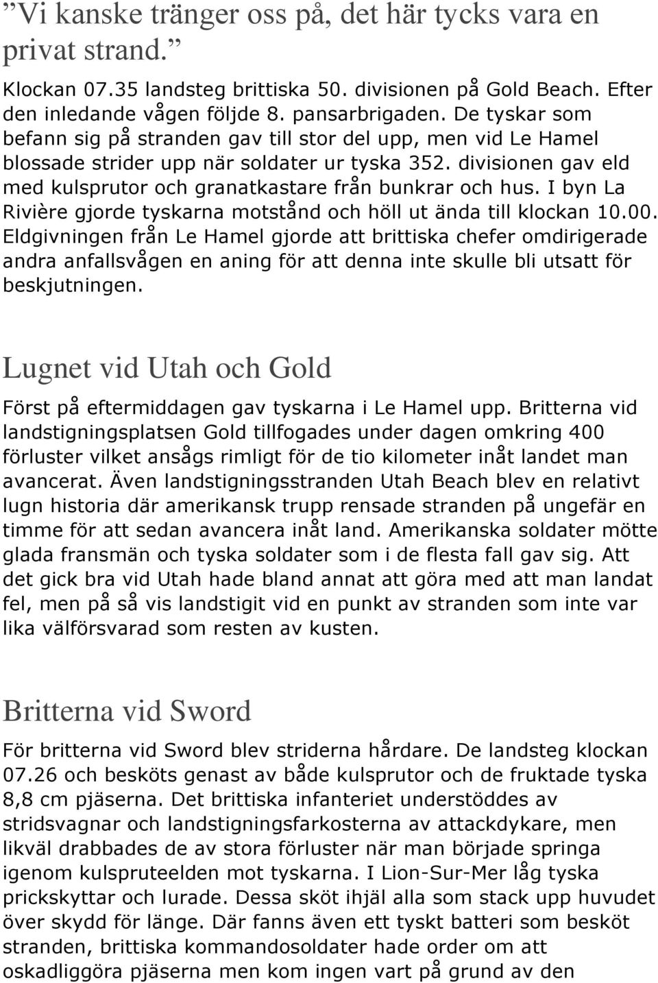 I byn La Rivière gjorde tyskarna motstånd och höll ut ända till klockan 10.00.