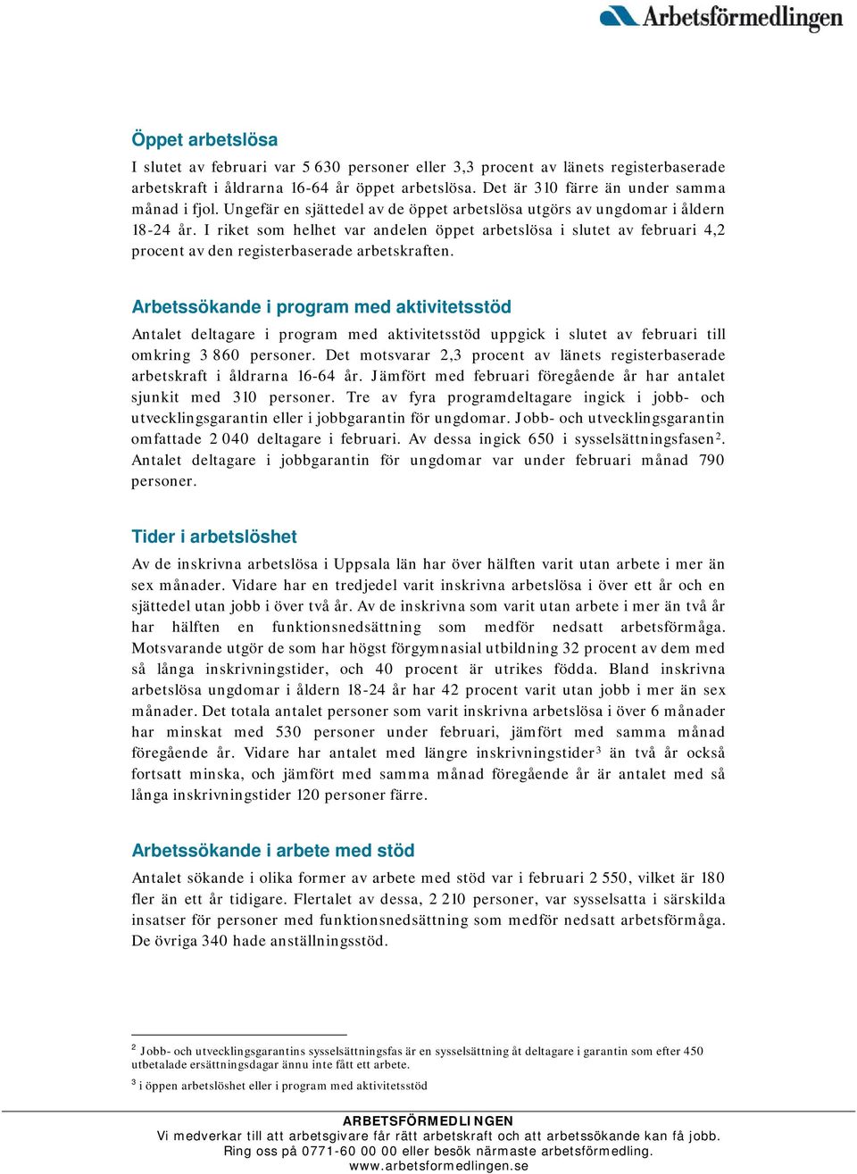 I riket som helhet var andelen öppet arbetslösa i slutet av februari 4,2 procent av den registerbaserade arbetskraften.