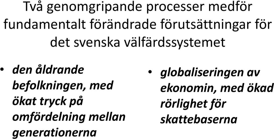 befolkningen, med ökat tryck på omfördelning mellan