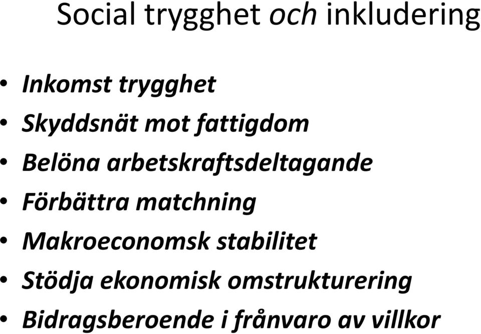 Förbättra matchning Makroeconomsk stabilitet Stödja