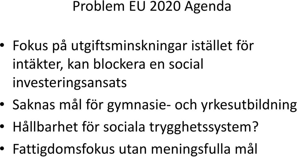 Saknas mål för gymnasie och yrkesutbildning Hållbarhet för