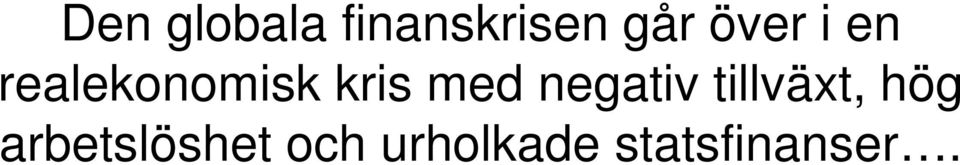 med negativ tillväxt, hög