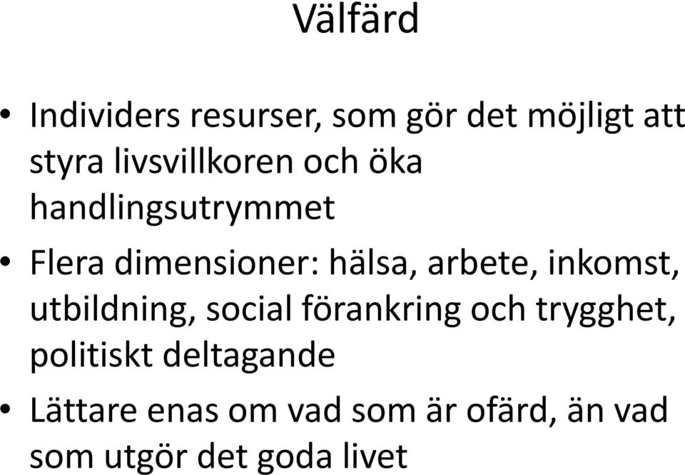 arbete, inkomst, utbildning, social förankring och trygghet,