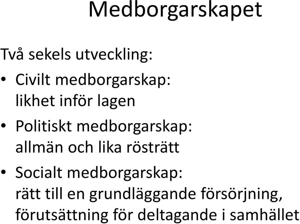 allmän och lika rösträtt Socialt medborgarskap: rätt till