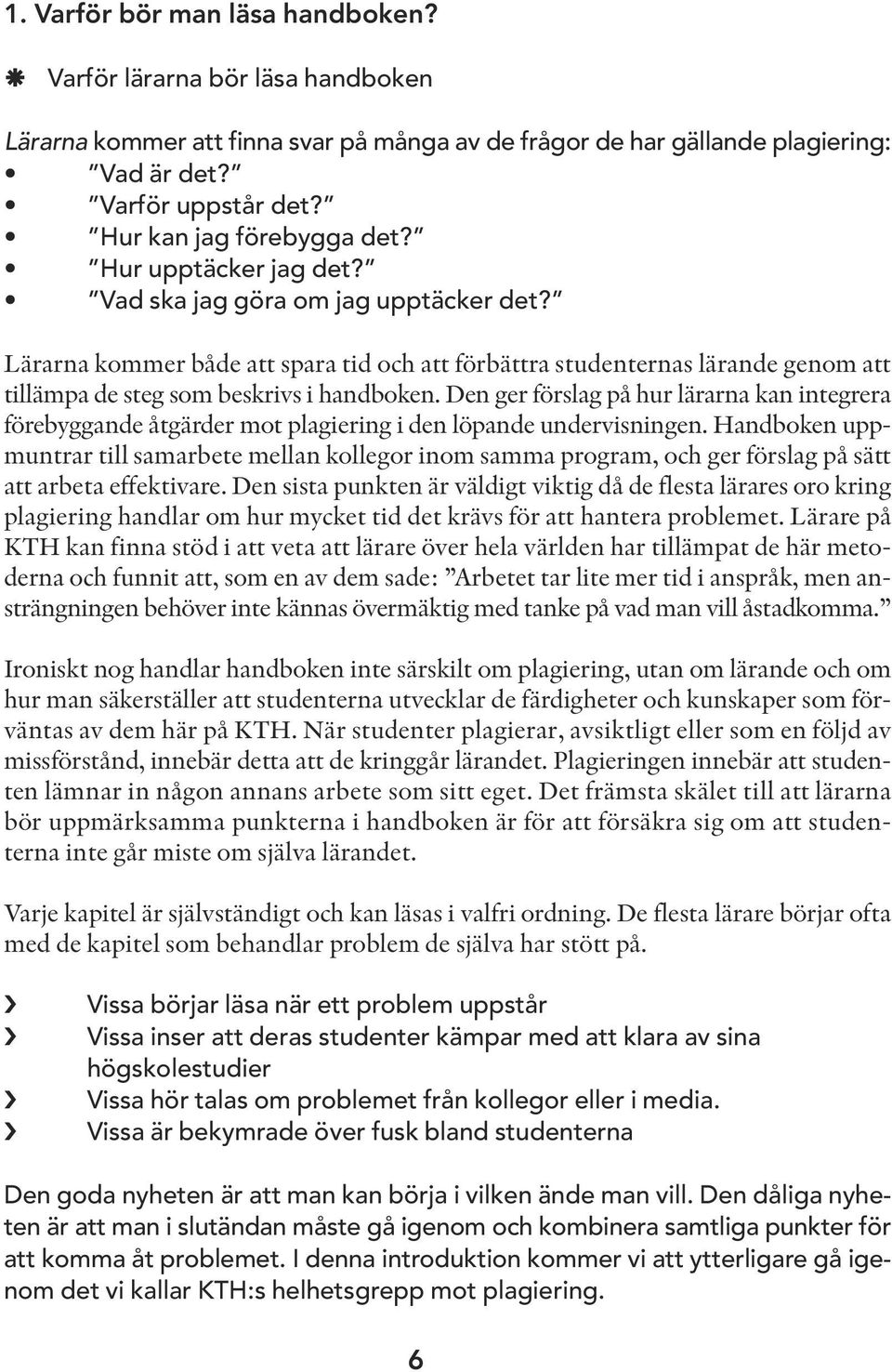 Lärarna kommer både att spara tid och att förbättra studenternas lärande genom att tillämpa de steg som beskrivs i handboken.