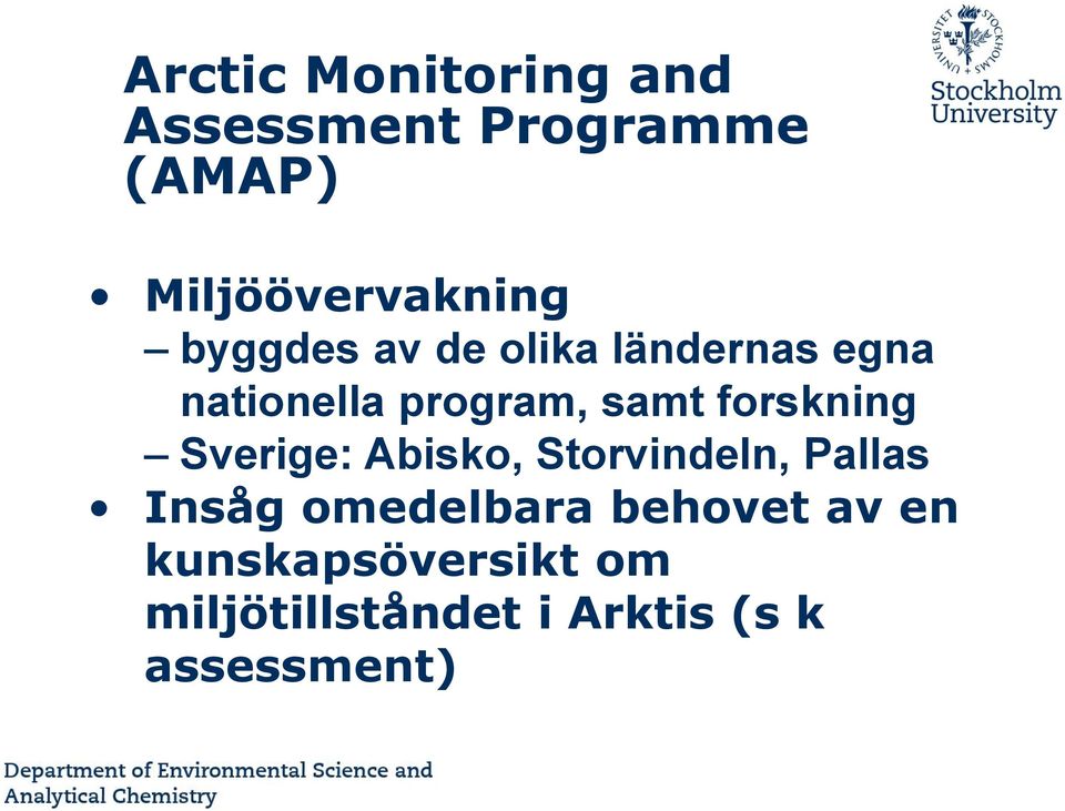 forskning Sverige: Abisko, Storvindeln, Pallas Insåg omedelbara