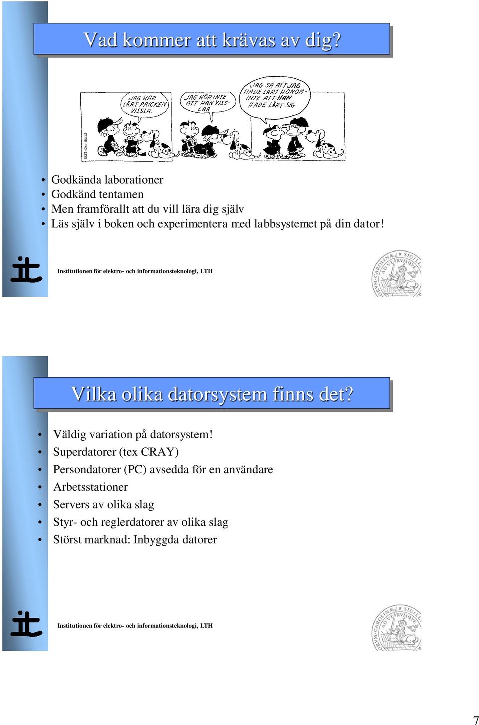 experimentera med labbsystemet på din dator! Vilka olika datorsystem finns det?