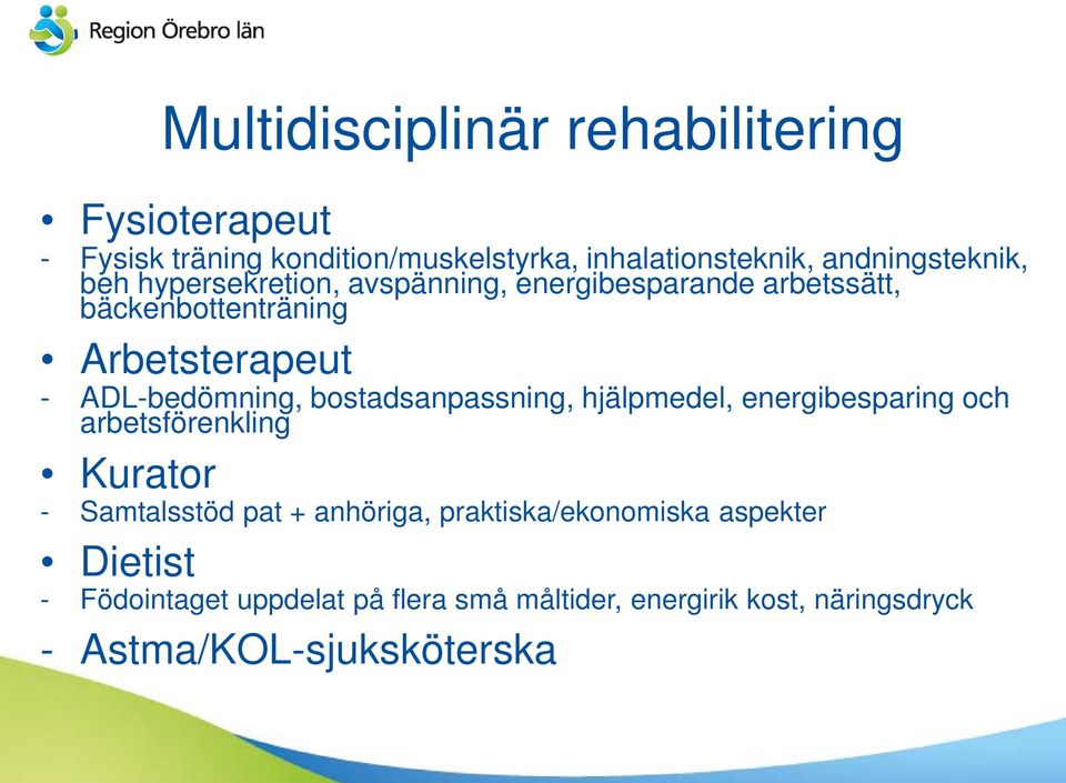 ADL-bedömning, bostadsanpassning, hjälpmedel, energibesparing och arbetsförenkling Kurator - Samtalsstöd pat +