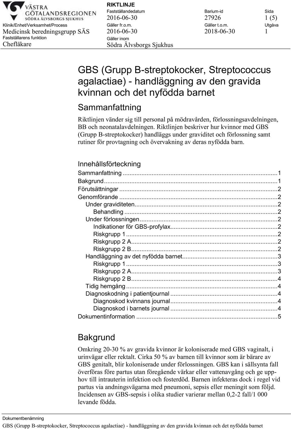 Riktlinjen beskriver hur kvinnor med GBS (Grupp B-streptokocker) handläggs under graviditet och förlossning samt rutiner för provtagning och övervakning av deras nyfödda barn.