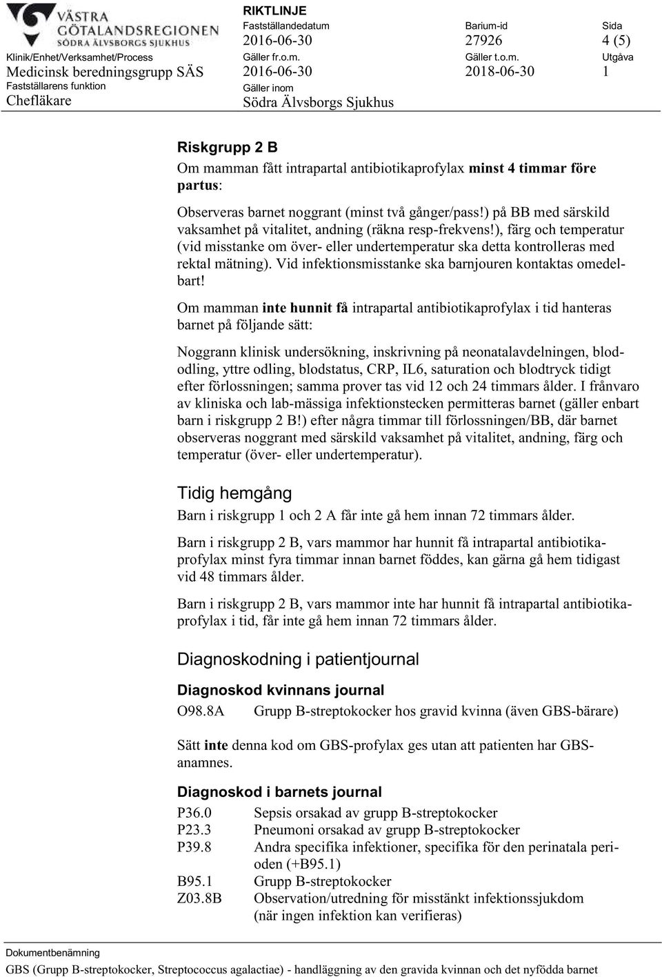 Vid infektionsmisstanke ska barnjouren kontaktas omedelbart!
