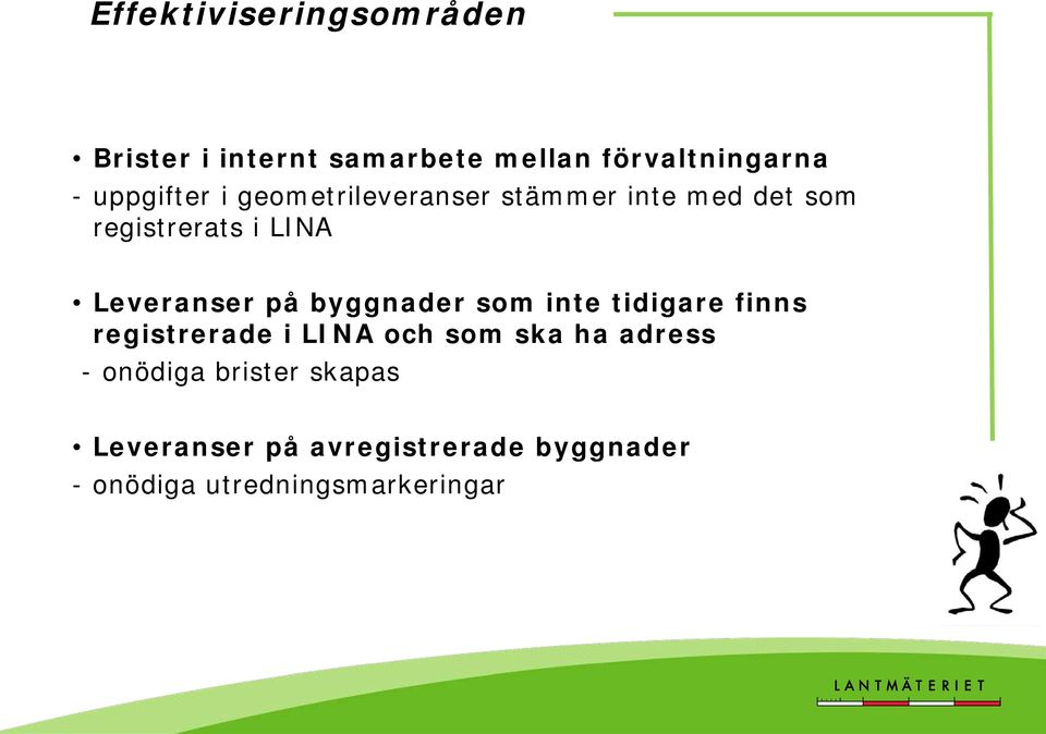 Leveranser på byggnader som inte tidigare finns registrerade i LINA och som ska ha