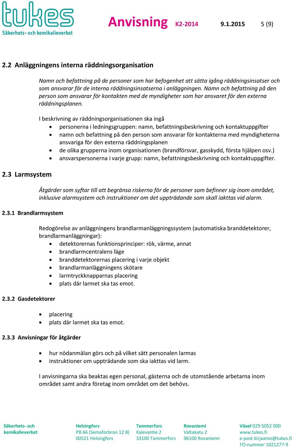 Namn och befattning på den person som ansvarar för kontakten med de myndigheter som har ansvaret för den externa räddningsplanen.