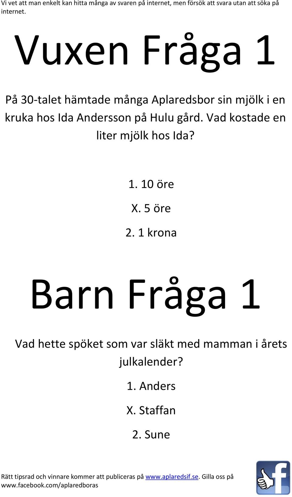 Vad kostade en liter mjölk hos Ida? 1. 10 öre X. 5 öre 2.