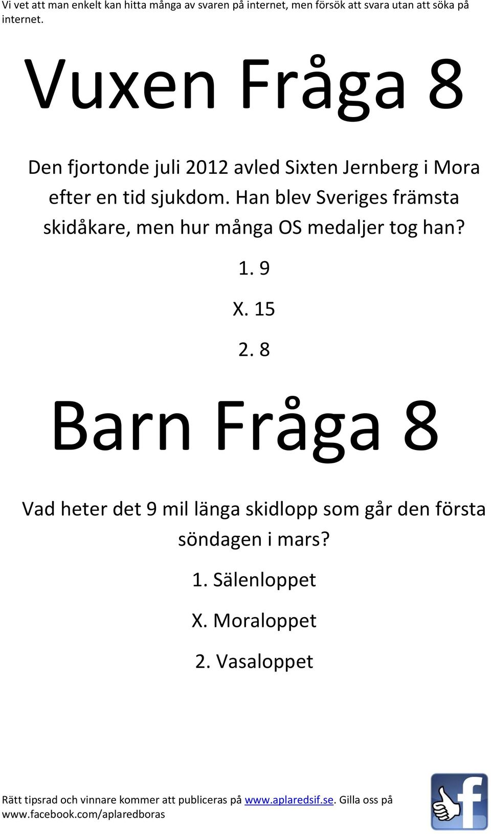 Han blev Sveriges främsta skidåkare, men hur många OS medaljer tog han? 1.