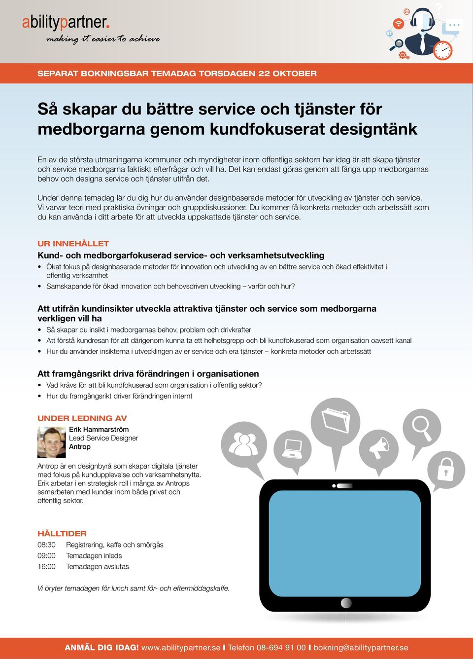 Det kan endast göras genom att fånga upp medborgarnas behov och designa service och tjänster utifrån det.