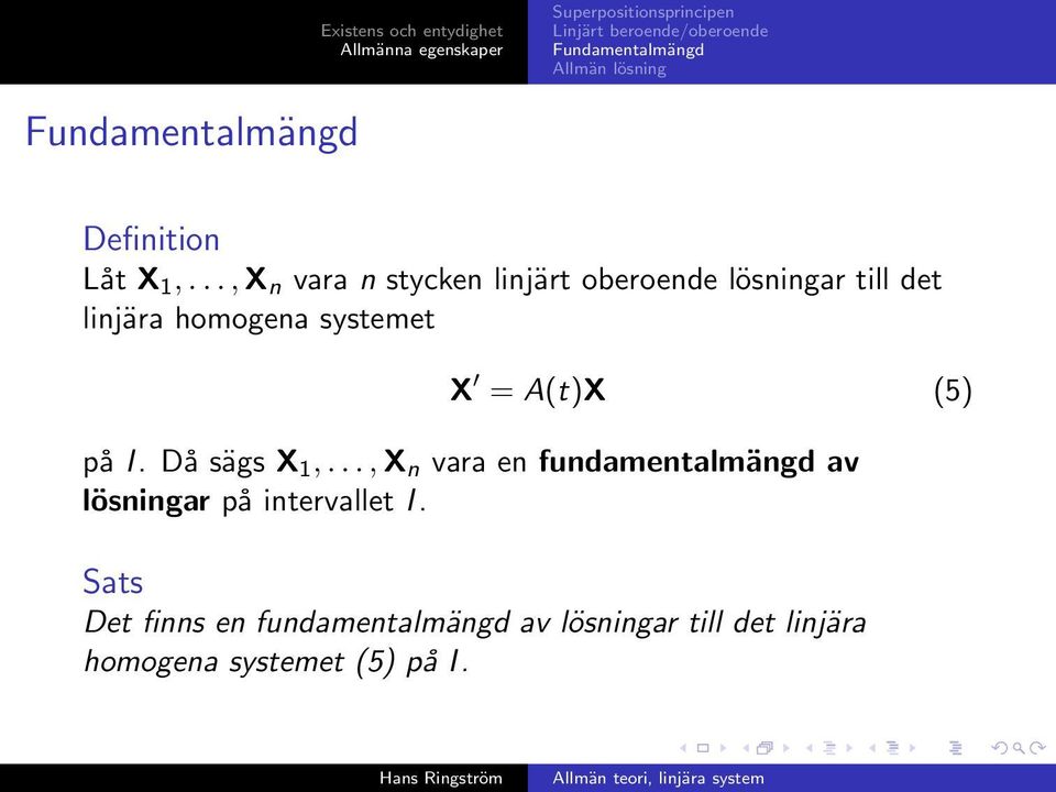 homogena systemet X = A(t)X (5) på I. Då sägs X 1,.