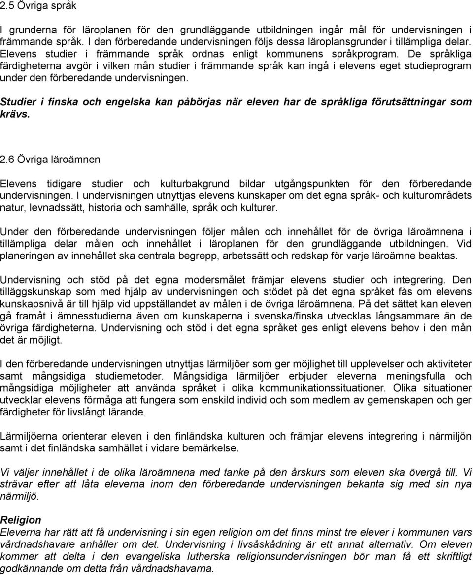 De språkliga färdigheterna avgör i vilken mån studier i främmande språk kan ingå i elevens eget studieprogram under den förberedande undervisningen.